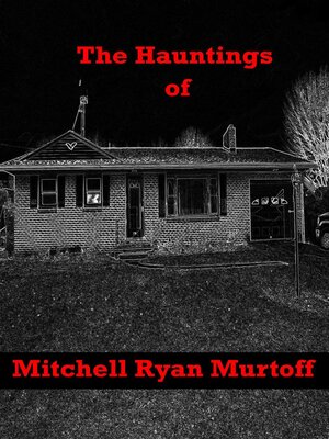 cover image of The Hauntings of Mitchell Ryan Murtoff
